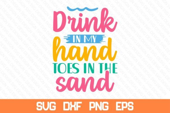 Download Drink in My Hand Toes in the Sand SVG - Drink in my hand toes in the sand svg Collection