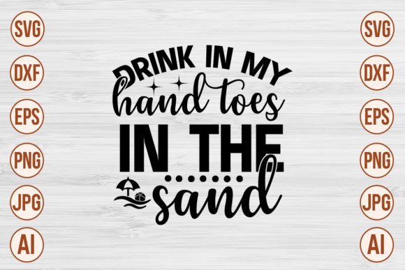 Download Drink in My Hand Toes in the Sand SVG - Premium Resources