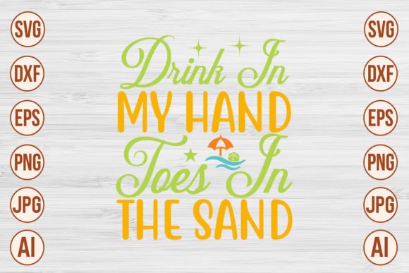 Download Drink in My Hand Toes in the Sand SVG Cu - Premium Resources