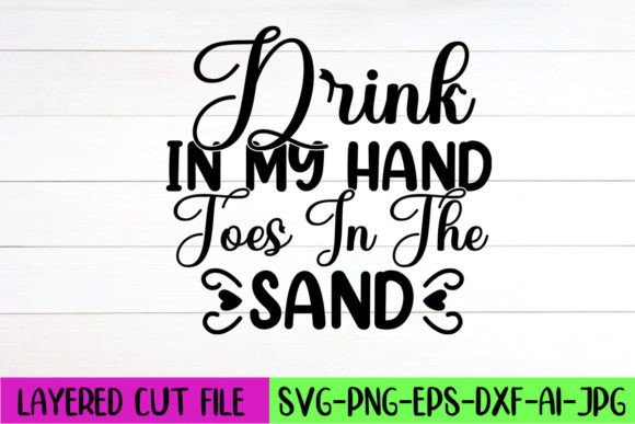 Download Drink in My Hand Toes in the Sand SVG - Drink in my hand toes in the sand svg Collection