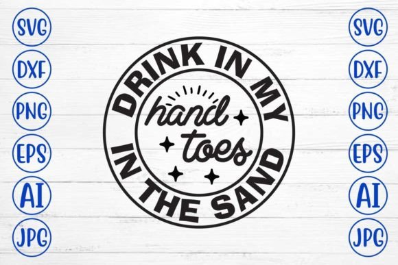 Download Drink in My Hand Toes in the Sand SVG - Drink in my hand toes in the sand svg Collection